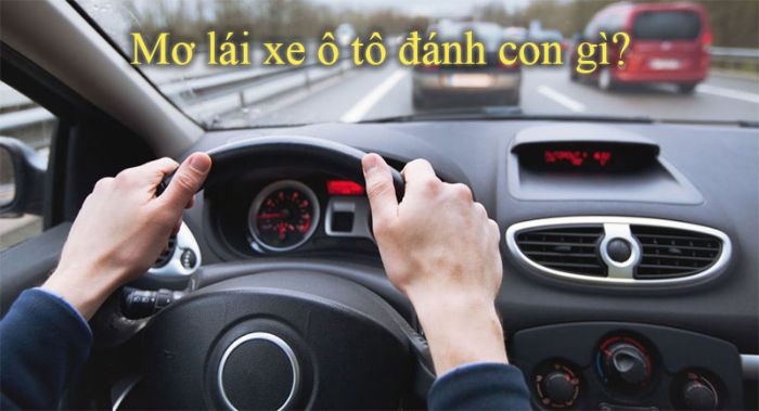 mo-thay-lai-xe-oto-danh-con-gi-2 Hình ảnh lái xe ô tô xuất hiện trong giấc mơ ẩn chứa rất nhiều điềm báo